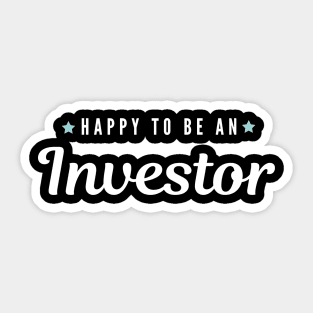 Happy to be an investor Artwork 1 Sticker